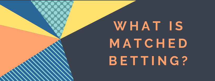 What is matched betting